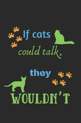Cover of If cats could talk, they wouldn't
