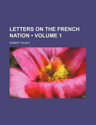 Book cover for Letters on the French Nation (Volume 1)