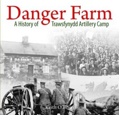 Book cover for Danger Farm, A History of Trawsfynydd Artillery Camp