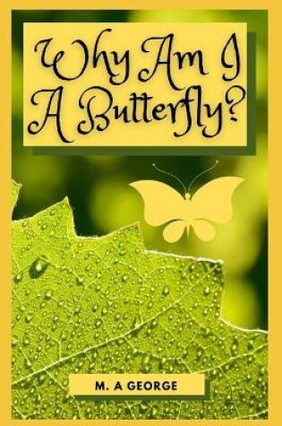 Cover of Why Am I A Butterfly?