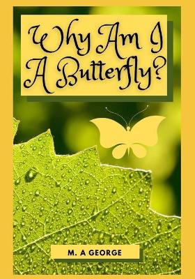 Book cover for Why Am I A Butterfly?