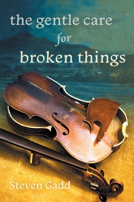 Cover of The Gentle Care for Broken Things