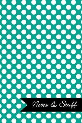 Cover of Notes & Stuff - Lined Notebook with Persian Green Polka Dot Pattern Cover