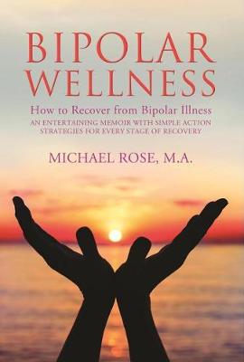 Cover of Bipolar Wellness: How to Recover from Bipolar Illness