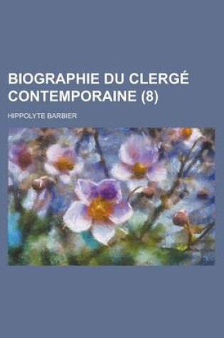 Cover of Biographie Du Clerge Contemporaine (8)