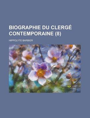 Book cover for Biographie Du Clerge Contemporaine (8)