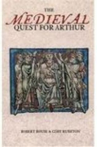 Cover of The Medieval Quest for Arthur