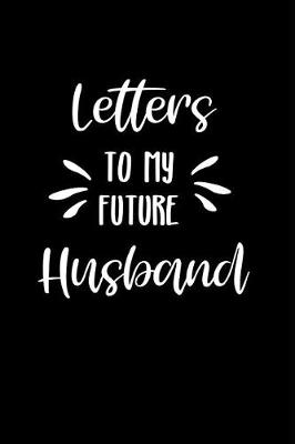 Book cover for Letters to My Future Husband