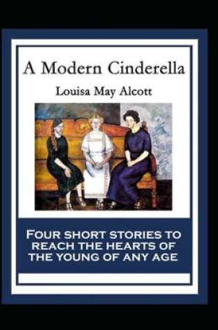 Cover of A Modern Cinderella or The little old shoe