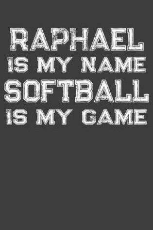 Cover of Raphael Is My Name Softball Is My Game
