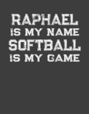 Book cover for Raphael Is My Name Softball Is My Game