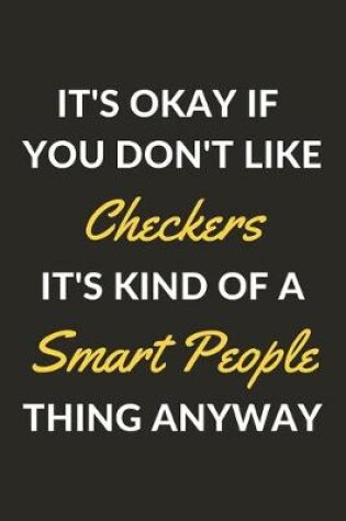 Cover of It's Okay If You Don't Like Checkers It's Kind Of A Smart People Thing Anyway