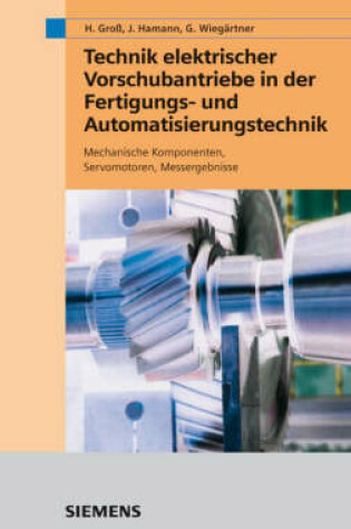 Cover of Technik Elektrischer Vorschubantriebe in der Fertigungs- und Automatisierungstechnik - Mechanische Komponenten, Servomotoren, Messergebni