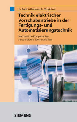 Book cover for Technik Elektrischer Vorschubantriebe in der Fertigungs- und Automatisierungstechnik - Mechanische Komponenten, Servomotoren, Messergebni