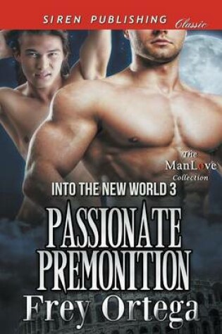 Cover of Passionate Premonition [Into the New World 3] (Siren Publishing Classic Manlove)