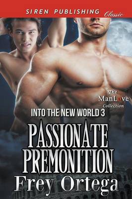 Book cover for Passionate Premonition [Into the New World 3] (Siren Publishing Classic Manlove)