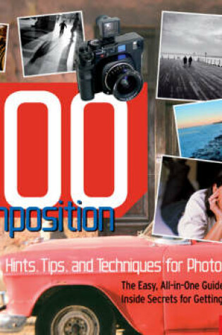 Cover of 500 Composition Hints, Tips and Techniques for Better Digital Photography