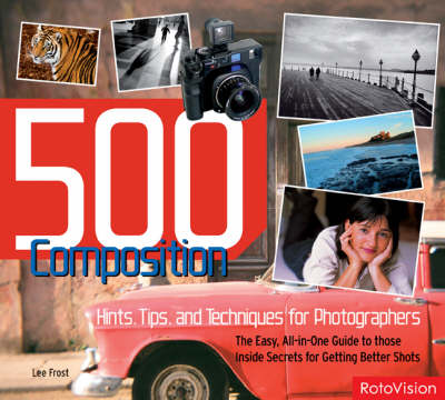 Book cover for 500 Composition Hints, Tips and Techniques for Better Digital Photography