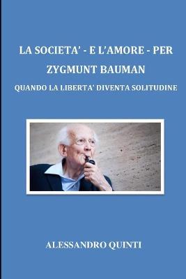 Book cover for La societa - e l'amore - per Zygmunt Bauman