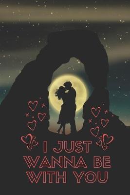 Book cover for I Just Wanna Be With You