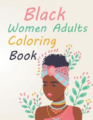Book cover for Black Women Adults Coloring Book