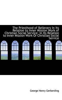 Book cover for The Priesthood of Believers in Its Relation to Inner Mission Work of Christian Social Service