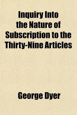 Book cover for Inquiry Into the Nature of Subscription to the Thirty-Nine Articles