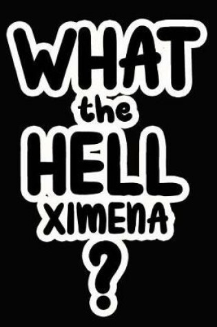 Cover of What the Hell Ximena?