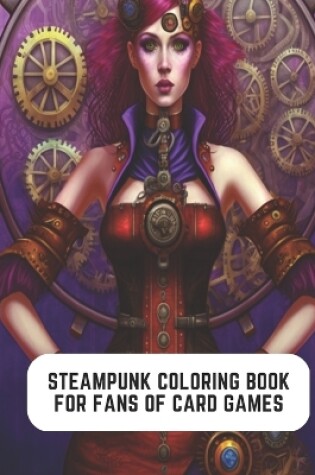 Cover of Steampunk Coloring Book for Fans of Card Games