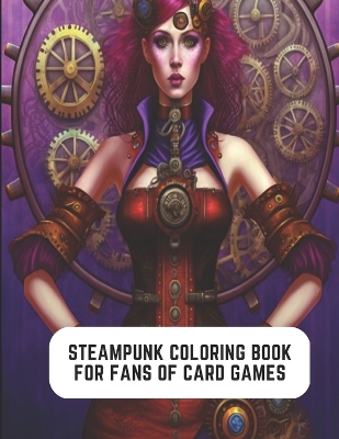 Book cover for Steampunk Coloring Book for Fans of Card Games