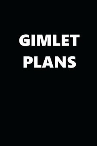 Cover of 2020 Daily Planner Funny Humorous Gimlet Plans 388 Pages