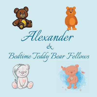Cover of Alexander & Bedtime Teddy Bear Fellows