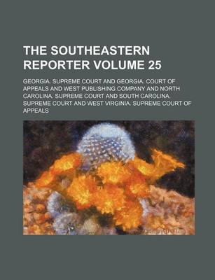 Book cover for The Southeastern Reporter Volume 25