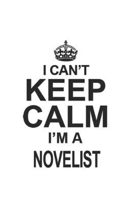 Book cover for I Can't Keep Calm I'm A Novelist