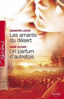 Book cover for Les Amants Du Desert - Un Parfum D'Autrefois (Harlequin Passions)