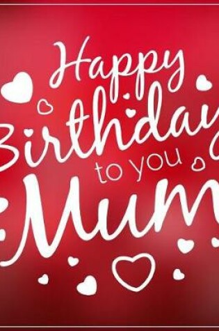 Cover of Happy Birthday to you Mum