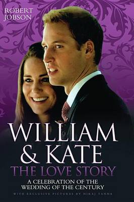 Book cover for William and Kate: The Love Story - A Celebration of the Wedding of the Century