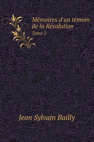 Cover of Mémoires d'un témoin de la Révolution Tome 2