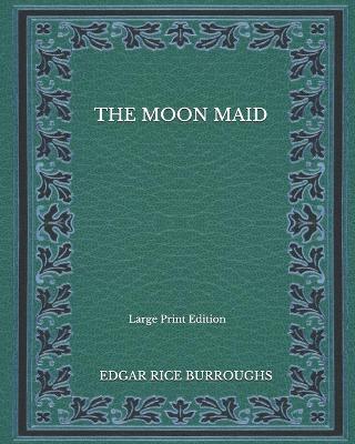 Book cover for The Moon Maid - Large Print Edition
