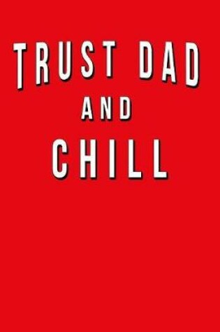 Cover of Trust Dad And Chill