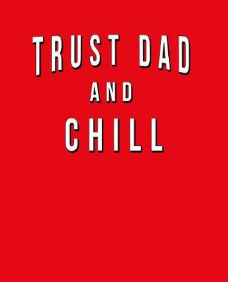 Book cover for Trust Dad And Chill