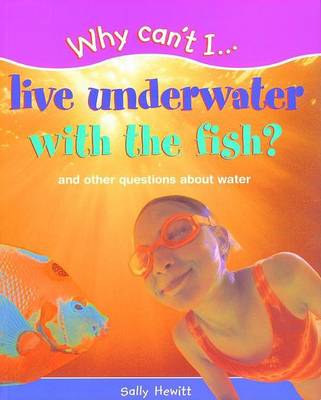 Book cover for Why Can't I...Live Underwater with the Fish?