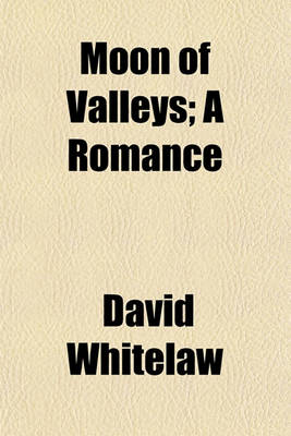 Book cover for Moon of Valleys; A Romance