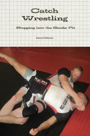 Cover of Catch Wrestling, Stepping into the Snake Pit