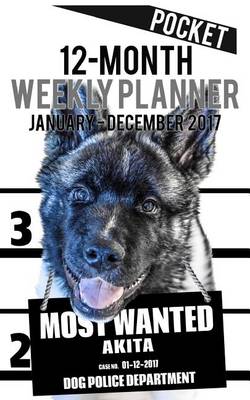 Book cover for 2017 Pocket Weekly Planner - Most Wanted Akita