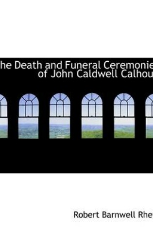 Cover of The Death and Funeral Ceremonies of John Caldwell Calhoun