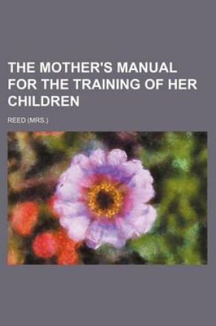 Cover of The Mother's Manual for the Training of Her Children