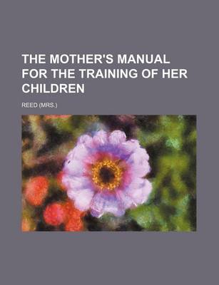 Book cover for The Mother's Manual for the Training of Her Children