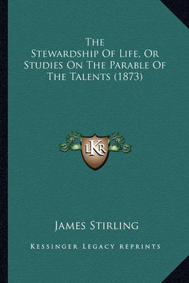 Book cover for The Stewardship of Life, or Studies on the Parable of the Talents (1873)