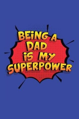 Cover of Being A Dad Is My Superpower